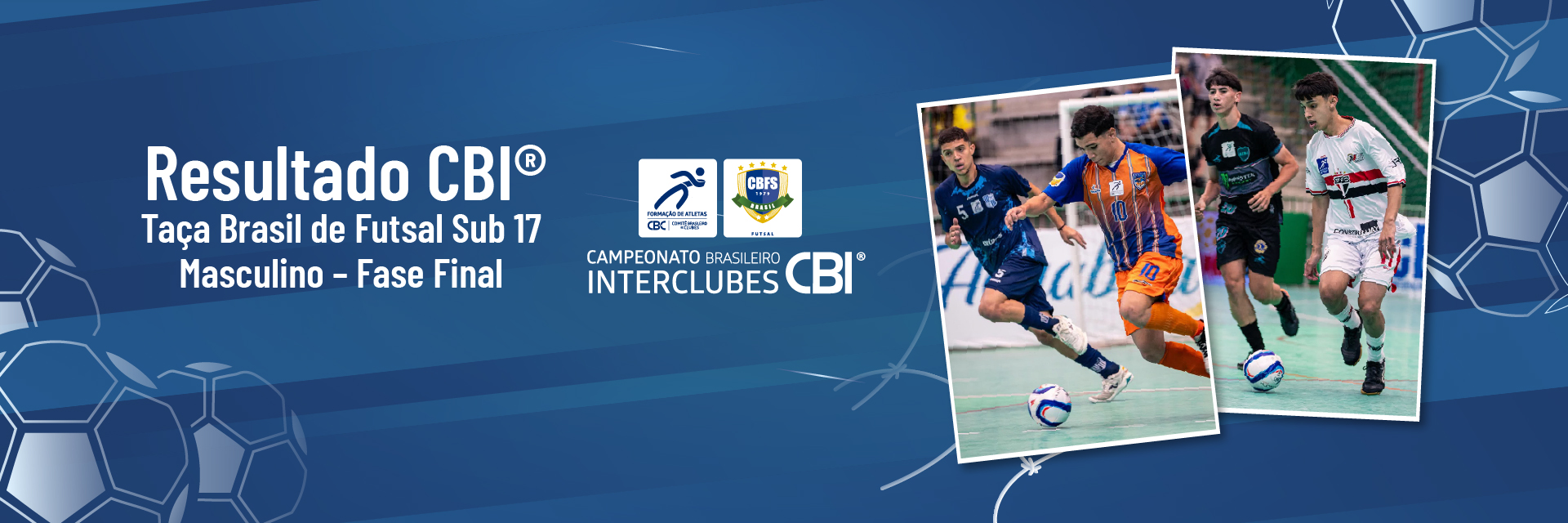 Resultado do CBI® Taça Brasil de Futsal Sub 17 Masculino