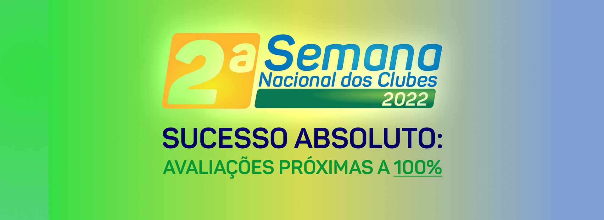 2ª Semana Nacional dos Clubes termina e avaliações positivas chegam a quase 100%